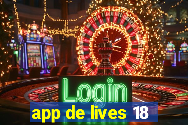 app de lives 18